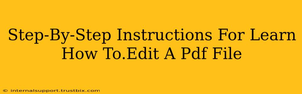 Step-By-Step Instructions For Learn How To.Edit A Pdf File