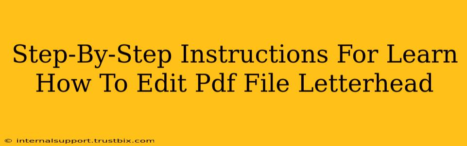 Step-By-Step Instructions For Learn How To Edit Pdf File Letterhead