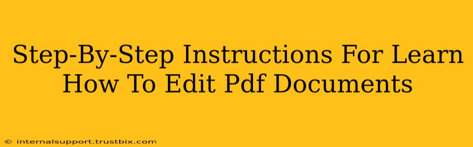 Step-By-Step Instructions For Learn How To Edit Pdf Documents