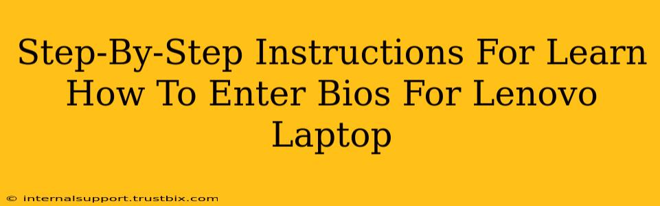 Step-By-Step Instructions For Learn How To Enter Bios For Lenovo Laptop