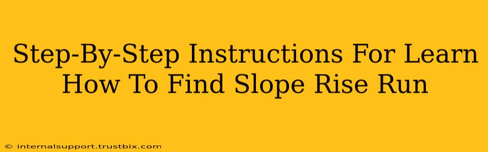 Step-By-Step Instructions For Learn How To Find Slope Rise Run