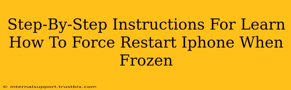 Step-By-Step Instructions For Learn How To Force Restart Iphone When Frozen