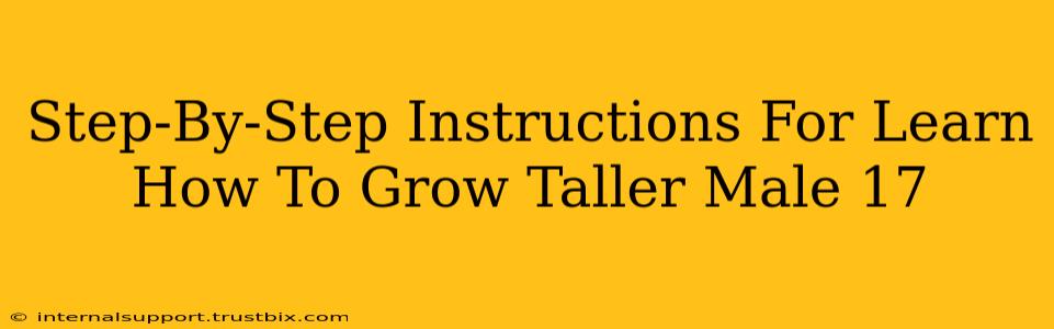 Step-By-Step Instructions For Learn How To Grow Taller Male 17