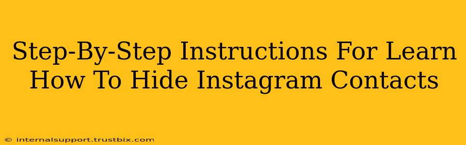 Step-By-Step Instructions For Learn How To Hide Instagram Contacts