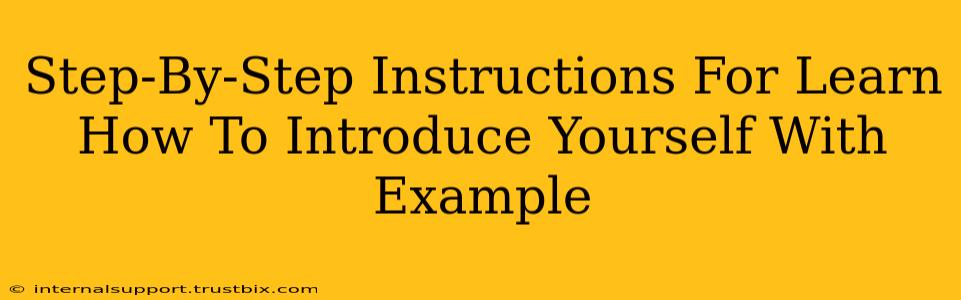 Step-By-Step Instructions For Learn How To Introduce Yourself With Example