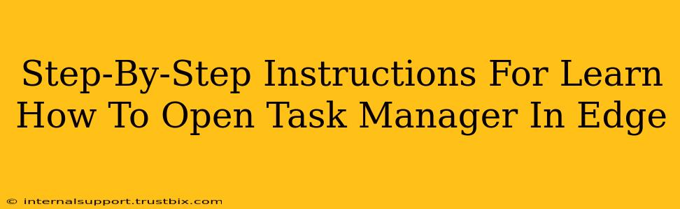 Step-By-Step Instructions For Learn How To Open Task Manager In Edge