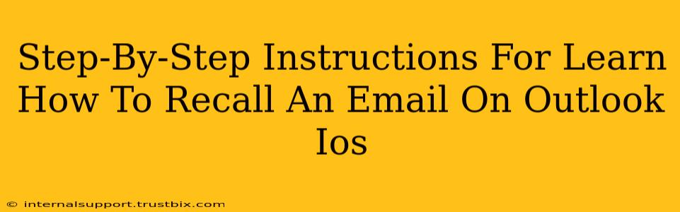 Step-By-Step Instructions For Learn How To Recall An Email On Outlook Ios