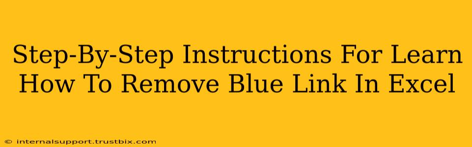 Step-By-Step Instructions For Learn How To Remove Blue Link In Excel