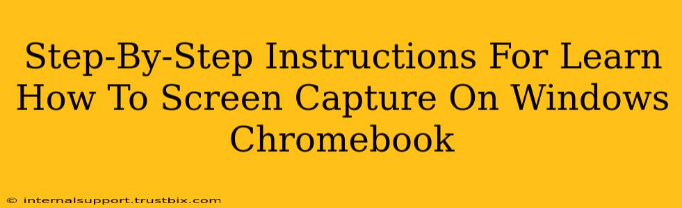 Step-By-Step Instructions For Learn How To Screen Capture On Windows Chromebook