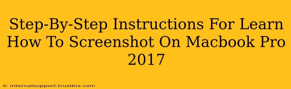 Step-By-Step Instructions For Learn How To Screenshot On Macbook Pro 2017