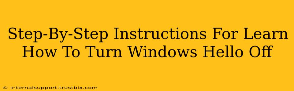 Step-By-Step Instructions For Learn How To Turn Windows Hello Off