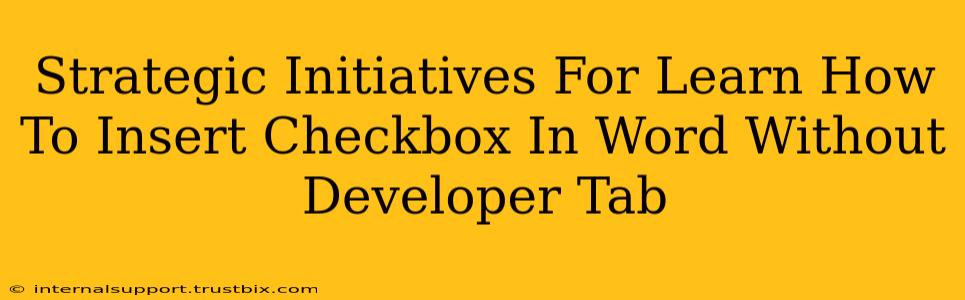 Strategic Initiatives For Learn How To Insert Checkbox In Word Without Developer Tab