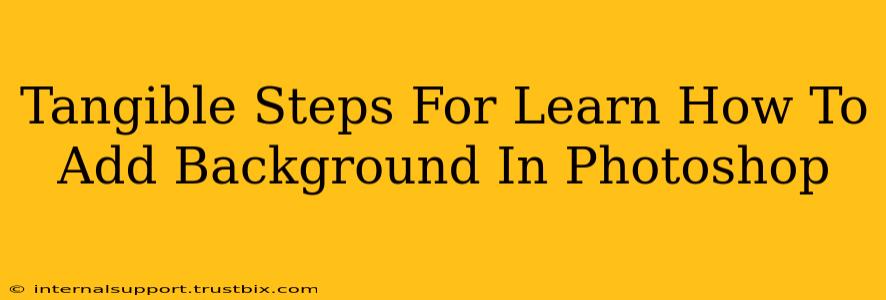 Tangible Steps For Learn How To Add Background In Photoshop