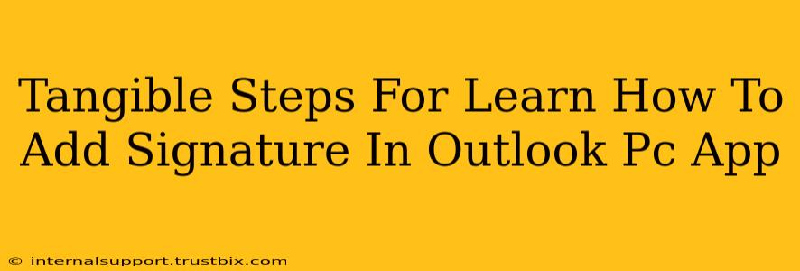 Tangible Steps For Learn How To Add Signature In Outlook Pc App