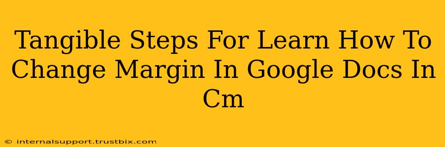 Tangible Steps For Learn How To Change Margin In Google Docs In Cm