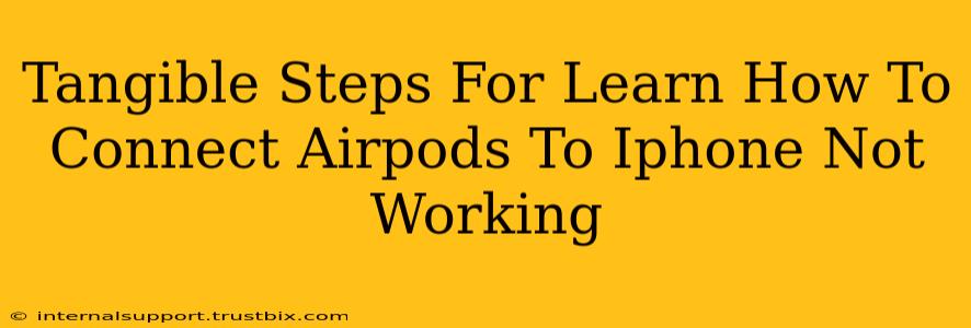 Tangible Steps For Learn How To Connect Airpods To Iphone Not Working