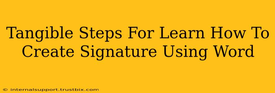 Tangible Steps For Learn How To Create Signature Using Word