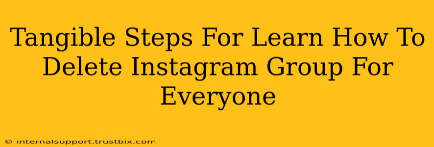 Tangible Steps For Learn How To Delete Instagram Group For Everyone