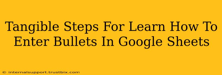 Tangible Steps For Learn How To Enter Bullets In Google Sheets