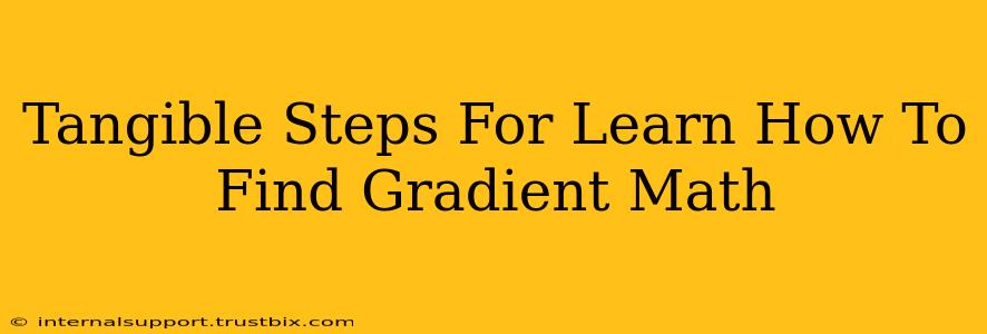 Tangible Steps For Learn How To Find Gradient Math