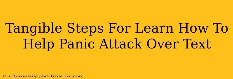 Tangible Steps For Learn How To Help Panic Attack Over Text