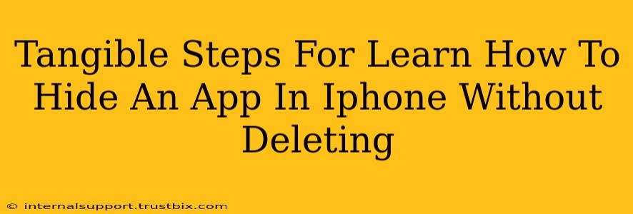 Tangible Steps For Learn How To Hide An App In Iphone Without Deleting