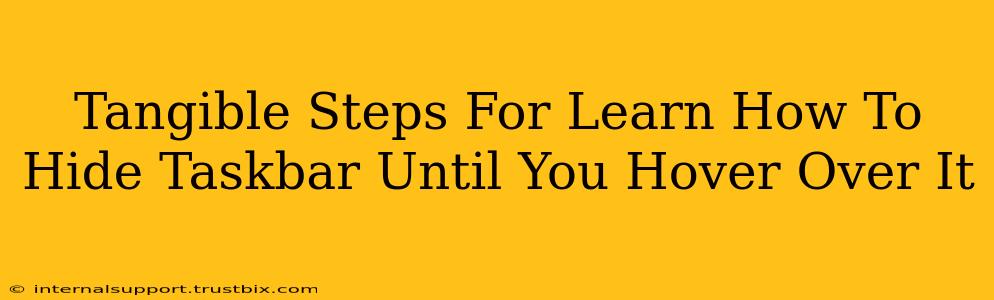Tangible Steps For Learn How To Hide Taskbar Until You Hover Over It
