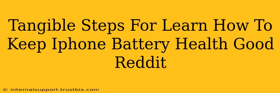 Tangible Steps For Learn How To Keep Iphone Battery Health Good Reddit