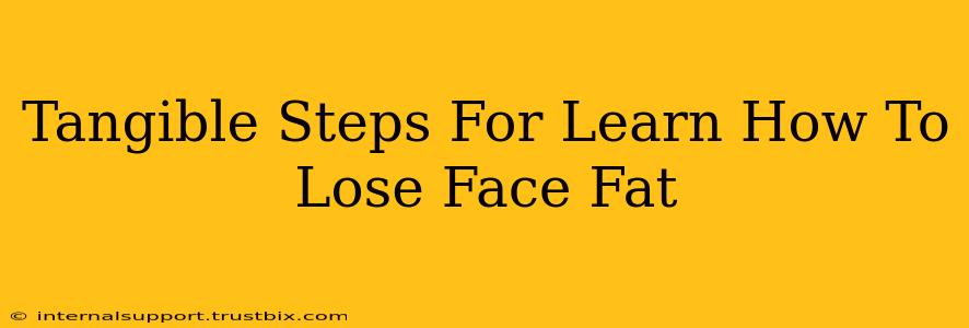 Tangible Steps For Learn How To Lose Face Fat