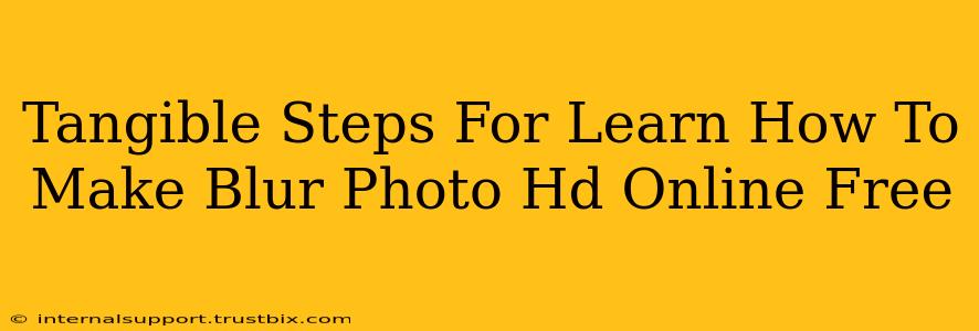 Tangible Steps For Learn How To Make Blur Photo Hd Online Free