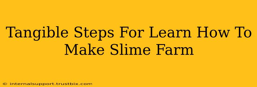 Tangible Steps For Learn How To Make Slime Farm