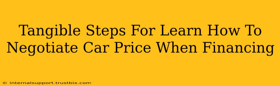 Tangible Steps For Learn How To Negotiate Car Price When Financing