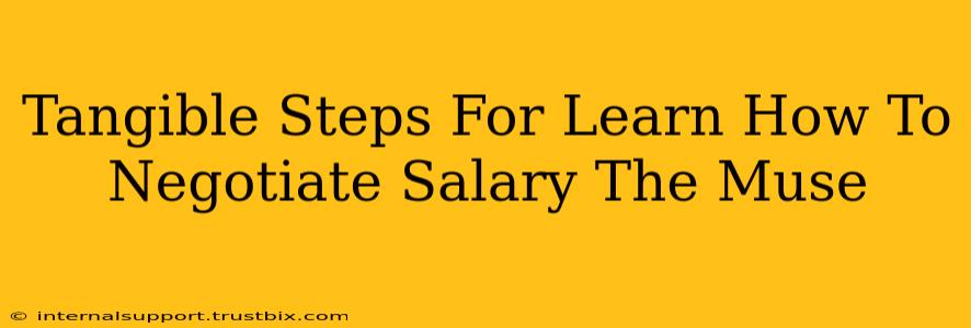 Tangible Steps For Learn How To Negotiate Salary The Muse