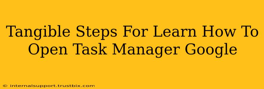 Tangible Steps For Learn How To Open Task Manager Google