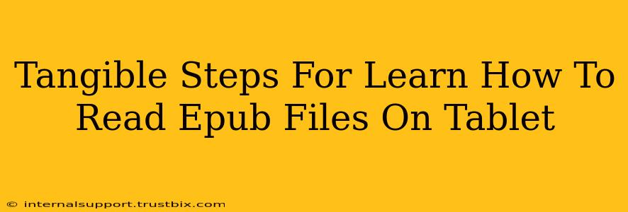 Tangible Steps For Learn How To Read Epub Files On Tablet