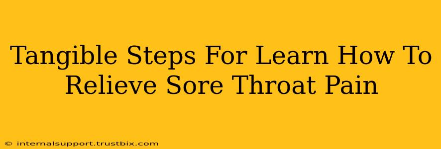 Tangible Steps For Learn How To Relieve Sore Throat Pain