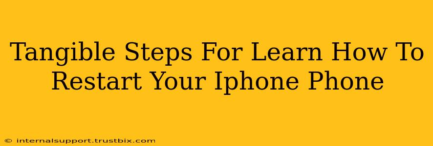 Tangible Steps For Learn How To Restart Your Iphone Phone