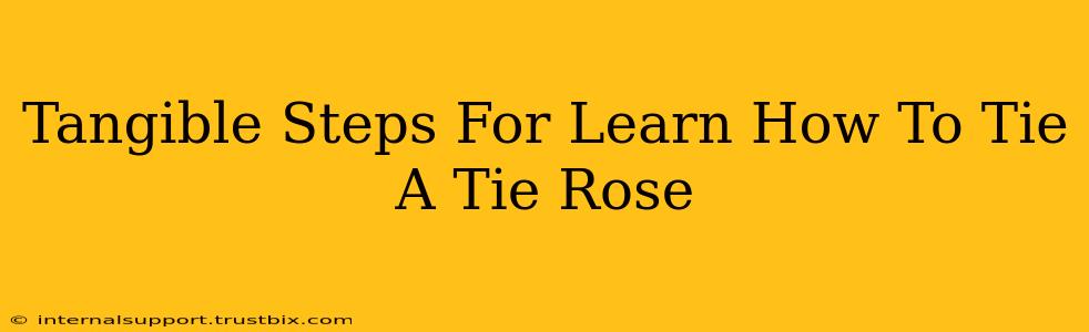 Tangible Steps For Learn How To Tie A Tie Rose