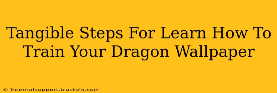 Tangible Steps For Learn How To Train Your Dragon Wallpaper