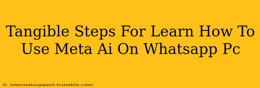 Tangible Steps For Learn How To Use Meta Ai On Whatsapp Pc