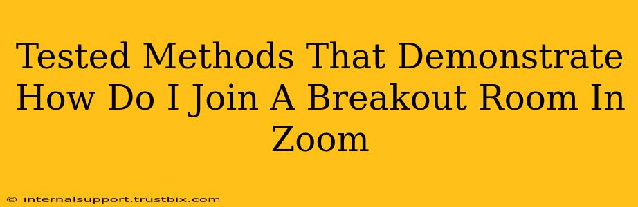 Tested Methods That Demonstrate How Do I Join A Breakout Room In Zoom