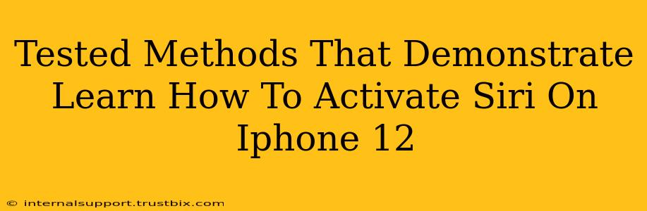 Tested Methods That Demonstrate Learn How To Activate Siri On Iphone 12