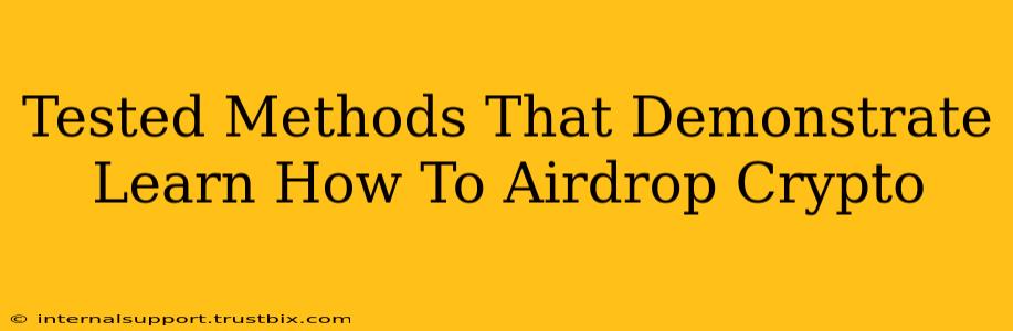 Tested Methods That Demonstrate Learn How To Airdrop Crypto