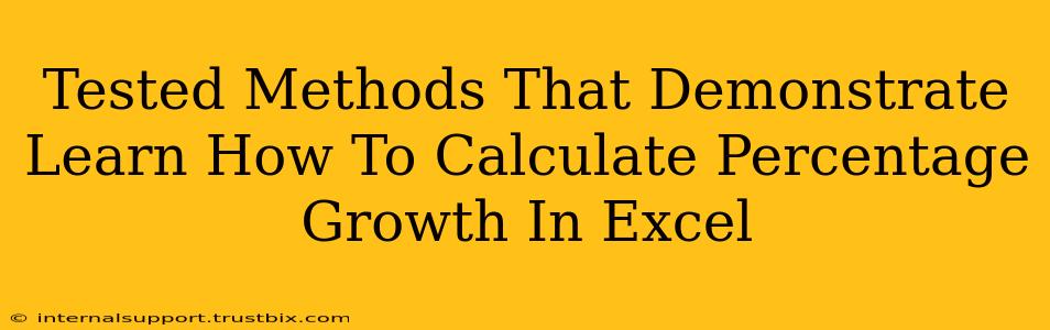 Tested Methods That Demonstrate Learn How To Calculate Percentage Growth In Excel