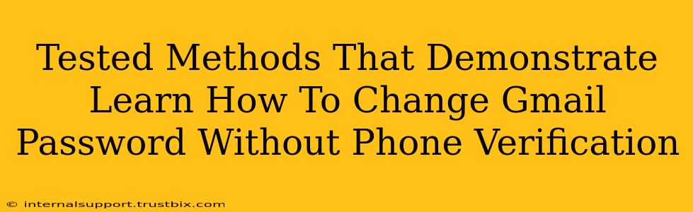 Tested Methods That Demonstrate Learn How To Change Gmail Password Without Phone Verification