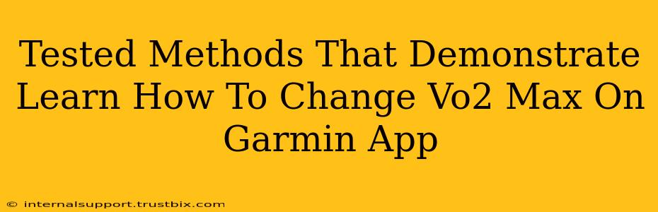 Tested Methods That Demonstrate Learn How To Change Vo2 Max On Garmin App