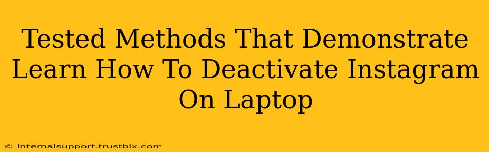 Tested Methods That Demonstrate Learn How To Deactivate Instagram On Laptop