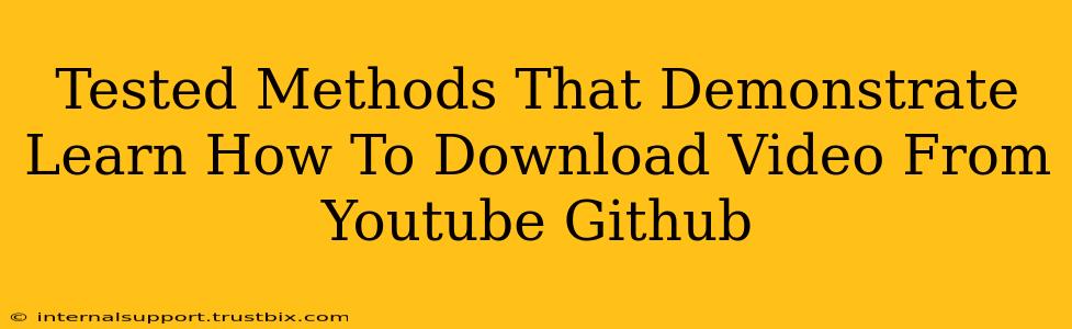 Tested Methods That Demonstrate Learn How To Download Video From Youtube Github