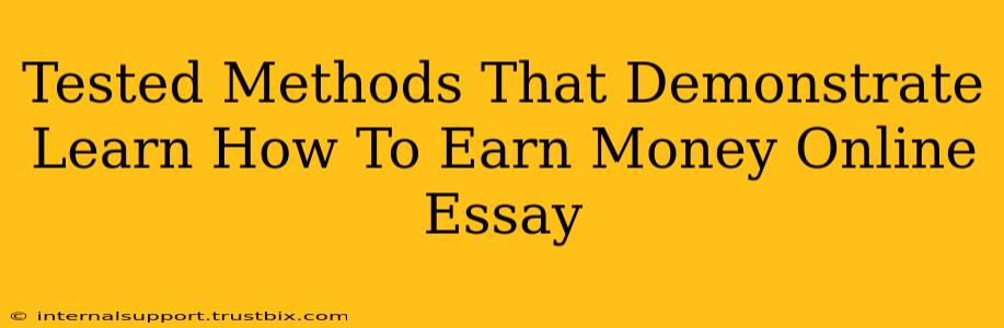 Tested Methods That Demonstrate Learn How To Earn Money Online Essay