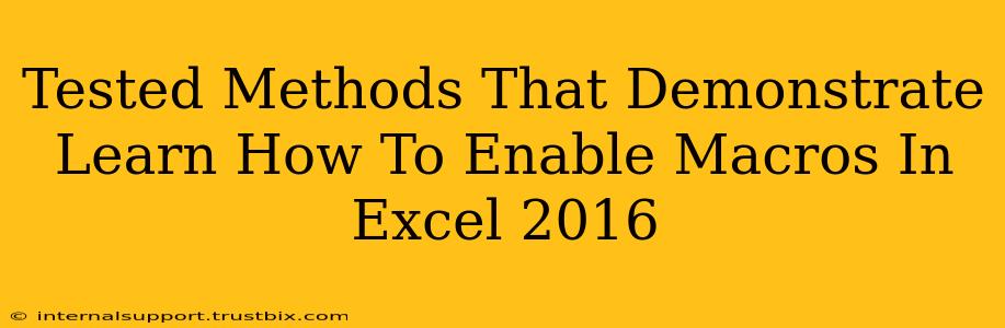 Tested Methods That Demonstrate Learn How To Enable Macros In Excel 2016